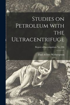 portada Studies on Petroleum With the Ultracentrifuge; Report of Investigations No. 206 (en Inglés)
