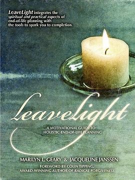 portada leavelight: a motivational guide to holistic end-of-life planning, foreword by colin tipping (en Inglés)