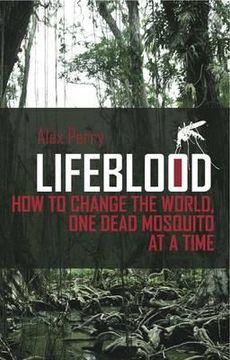 portada lifeblood: how to change the world, one dead mosquito at a time (in English)