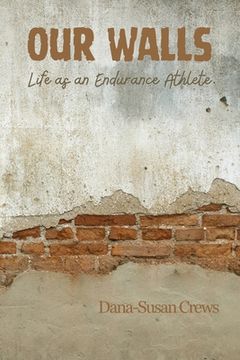 portada Our Walls: Life as an Endurance Athlete (en Inglés)