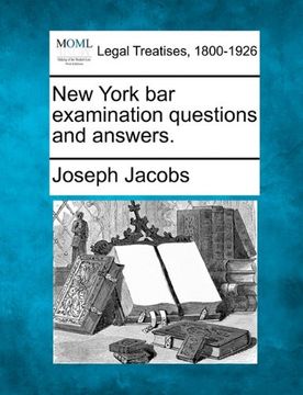 new york bar examination questions and answers. (en Inglés)