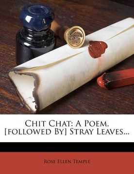 portada chit chat: a poem. [followed by] stray leaves... (in English)