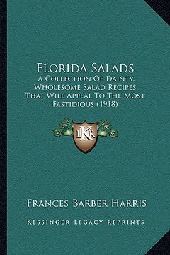 portada florida salads: a collection of dainty, wholesome salad recipes that will appeal to the most fastidious (1918)