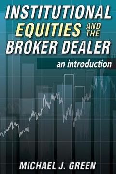 portada Institutional Equities and the Broker Dealer: An Introduction (en Inglés)