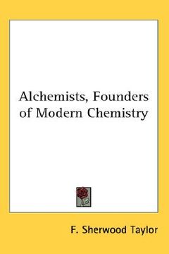 portada alchemists, founders of modern chemistry (en Inglés)