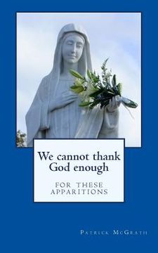 portada We cannot thank God enough for these apparitions (en Inglés)