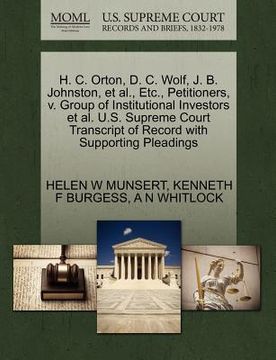 portada h. c. orton, d. c. wolf, j. b. johnston, et al., etc., petitioners, v. group of institutional investors et al. u.s. supreme court transcript of record