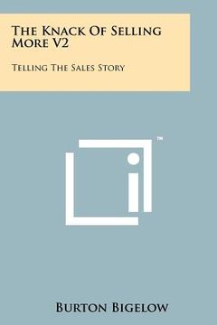 portada the knack of selling more v2: telling the sales story (en Inglés)