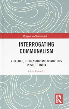 portada Interrogating Communalism: Violence, Citizenship and Minorities in South India (en Inglés)
