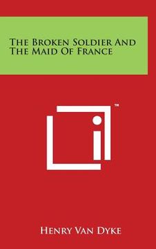 portada The Broken Soldier And The Maid Of France (en Inglés)