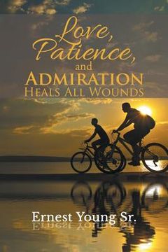 portada Love, Patience, and Admiration Heals All Wounds (in English)