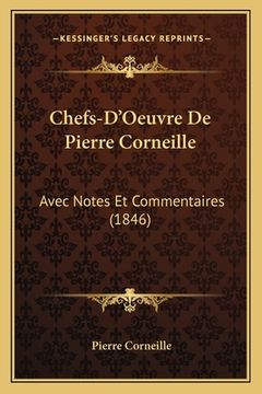 portada Chefs-D'Oeuvre De Pierre Corneille: Avec Notes Et Commentaires (1846) (en Francés)