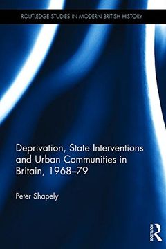 portada Deprivation, State Interventions and Urban Communities in Britain, 1968–79 (Routledge Studies in Modern British History) (in English)