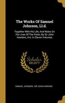 portada The Works Of Samuel Johnson, Ll.d.: Together With His Life, And Notes On His Lives Of The Poets, By Sir John Hawkins, Knt. In Eleven Volumes: Volume N