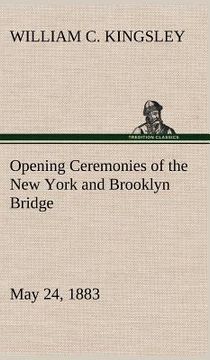 portada opening ceremonies of the new york and brooklyn bridge, may 24, 1883 (en Inglés)
