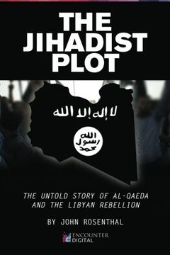 portada The Jihadist Plot: The Untold Story of Al-Qaeda and the Libyan Rebellion (in English)