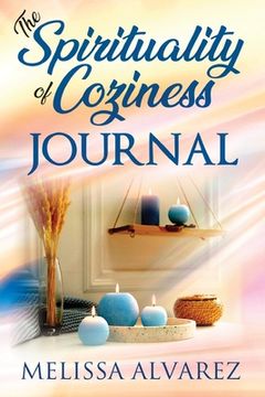 portada The Spirituality of Coziness Journal: Record 365 Days of Your Spiritual Experiences Through the Energy Of Coziness (en Inglés)