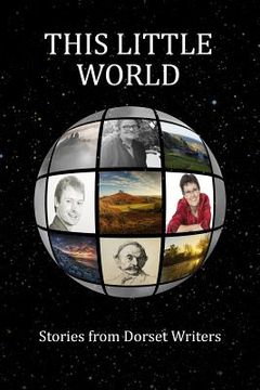 portada This Little World: Stories from Dorset Writers (en Inglés)
