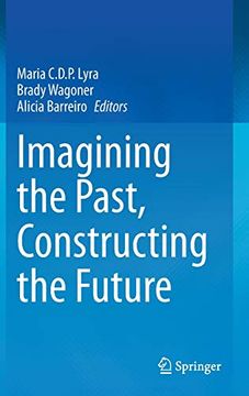 portada Imagining the Past, Constructing the Future (en Inglés)