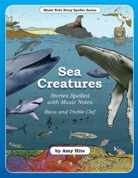 portada Music Note Story Speller Series: Sea Creatures (Bass and Treble Clef Notes) (in English)