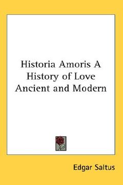 portada historia amoris a history of love ancient and modern (en Inglés)