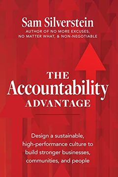 portada The Accountability Advantage: Design a Sustainable, High-Performance Culture to Build Stronger Businesses, Communities, and People (en Inglés)