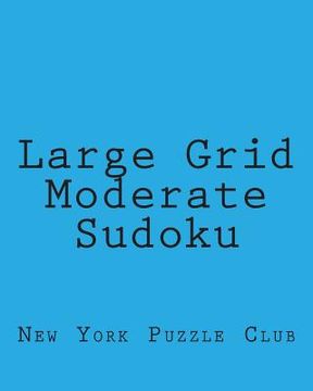 portada Large Grid Moderate Sudoku: Sudoku Puzzles From The Archives of The New York Puzzle Club (en Inglés)