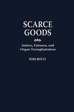 portada scarce goods: justice, fairness, and organ transplantation (en Inglés)
