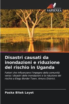 portada Disastri causati da inondazioni e riduzione del rischio in Uganda (en Italiano)