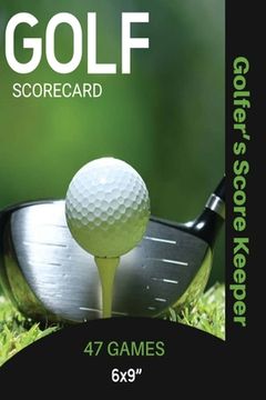 portada Golf Scorecard Journal: Log Book To Record & Track Your Golfing Game Performance On The Course, Scores & Stats Pages, Golfer Gift, Notes, Note (en Inglés)