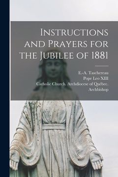 portada Instructions and Prayers for the Jubilee of 1881 [microform] (en Inglés)