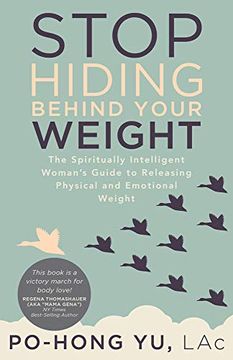portada Stop Hiding Behind Your Weight: The Spiritually Intelligent Womanæs Guide to Releasing Physical and Emotional Weight: The Spiritually IntelligentW To Releasing Physical and Emotional Weight: (in English)