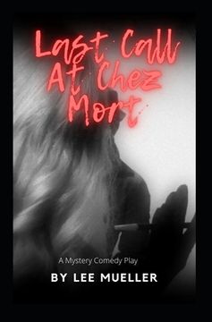 portada Last Call At Chez Mort: A Murder Mystery Comedy Play (en Inglés)