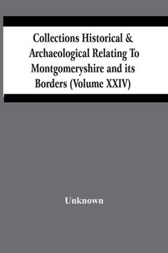 portada Collections Historical & Archaeological Relating To Montgomeryshire And Its Borders (Volume Xxiv) (in English)