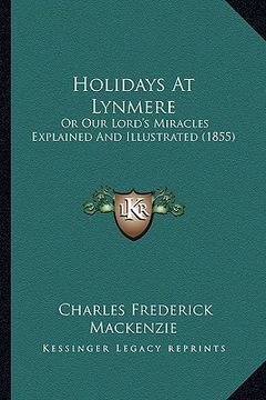 portada holidays at lynmere: or our lord's miracles explained and illustrated (1855) (en Inglés)