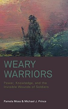 portada Weary Warriors: Power, Knowledge, and the Invisible Wounds of Soldiers (in English)