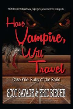 portada Have Vampire, Will Travel - Case File: Ruby of the Rails (en Inglés)