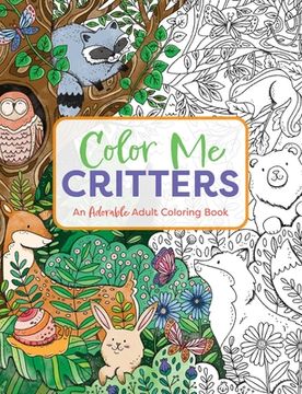portada Color me Critters: An Adorable Adult Coloring Book (Color me Coloring Books) 