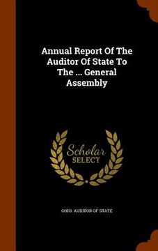portada Annual Report Of The Auditor Of State To The ... General Assembly (in English)