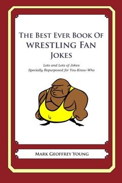 portada The Best Ever Book of Wrestling Fan Jokes: Lots and Lots of Jokes Specially Repurposed for You-Know-Who (en Inglés)