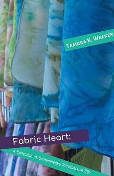 portada Fabric Heart: A Collection of Contemporary Introspective Sijo (en Inglés)