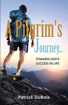 portada A Pilgrim's Journey...       Towards God's Success in Life