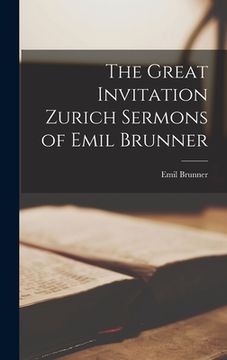 portada The Great Invitation Zurich Sermons of Emil Brunner