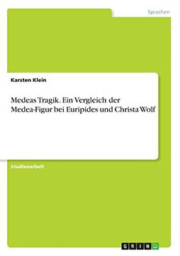 portada Medeas Tragik ein Vergleich der Medeafigur bei Euripides und Christa Wolf (en Alemán)