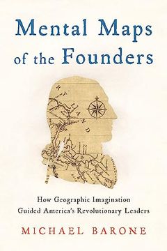 portada Mental Maps of the Founders: How Geographic Imagination Guided America's Revolutionary Leaders (en Inglés)