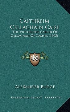 portada caithreim cellachain caisi: the victorious career of cellachan of cashel (1905)