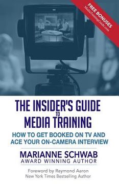 portada The Insider's Guide to Media Training: How to Get Booked on TV and Ace Your On-Camera Interview (en Inglés)