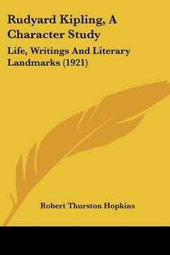 portada rudyard kipling, a character study: life, writings and literary landmarks (1921) (in English)