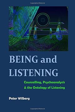 portada Being and Listening: Counselling, Psychoanalysis and the Ontology of Listening (en Inglés)