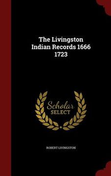 portada The Livingston Indian Records 1666 1723 (in English)